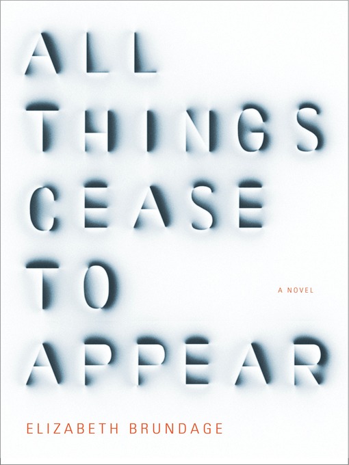 Title details for All Things Cease to Appear by Elizabeth Brundage - Wait list
